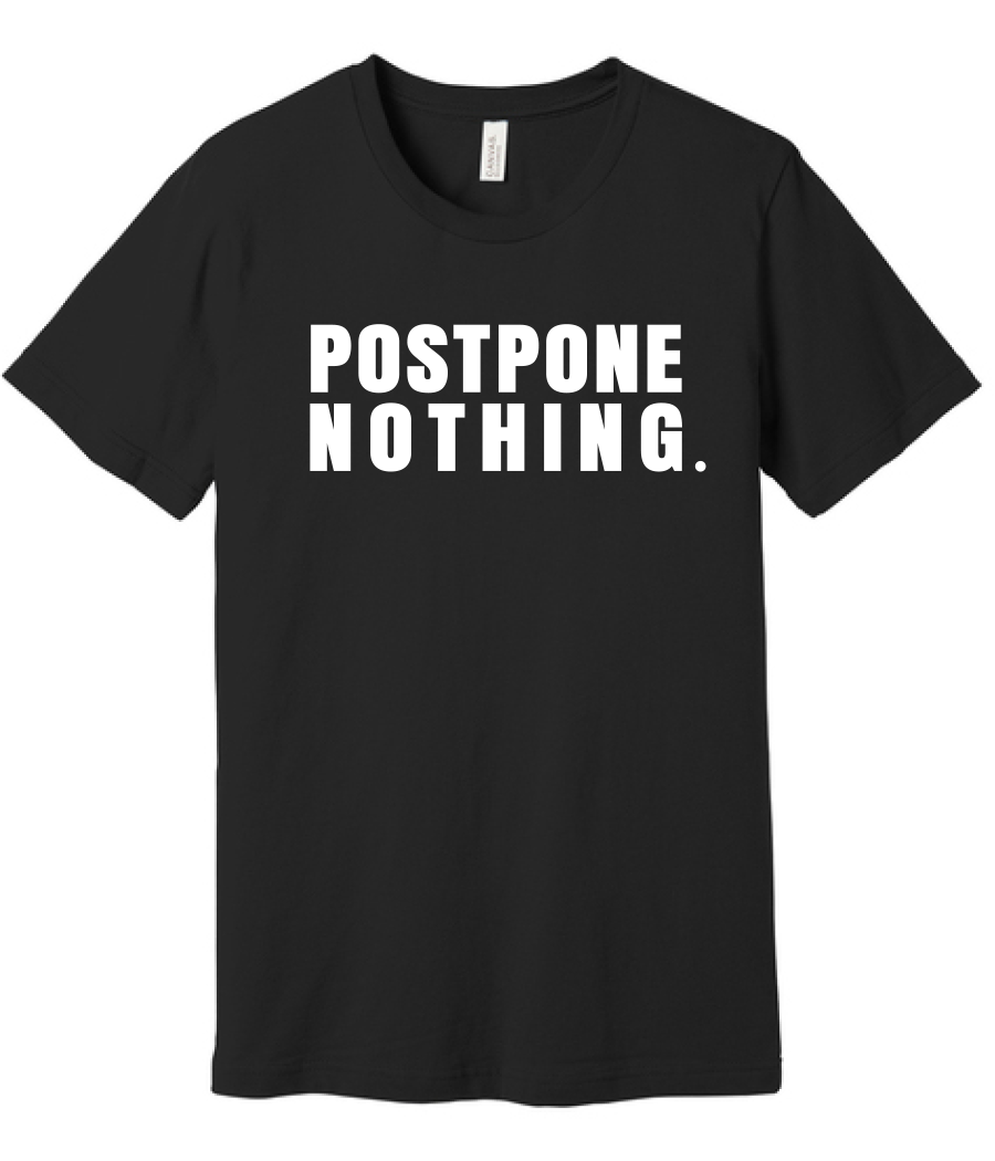 Postpone Nothing Tee - Black