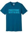Postpone Nothing Tee - Deep Teal