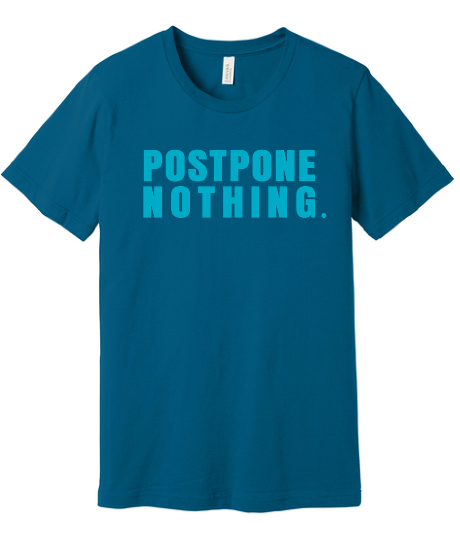 Postpone Nothing Tee - Deep Teal